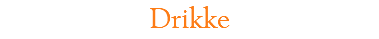 Drikke