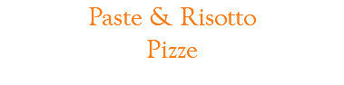 Paste & Risotto  Pizze